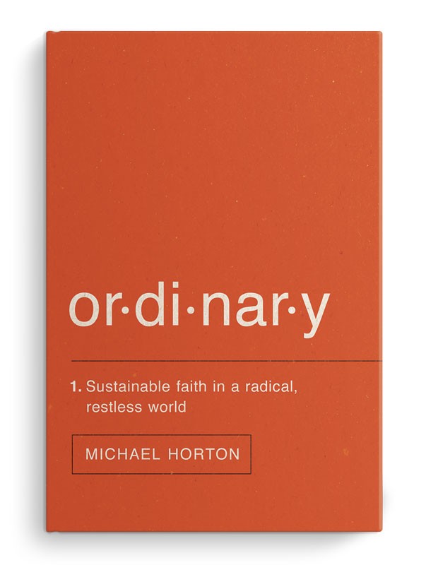 book cover - Ordinary: Sustainable faith in a radical, restless world by Michael Horton