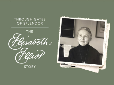 through the gates of splendor: the Elisabeth Elliot story